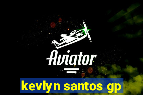 kevlyn santos gp
